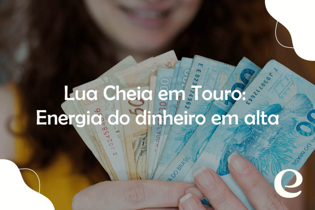 Lua Cheia Em Touro Energia Do Dinheiro Em Alta Evoluna