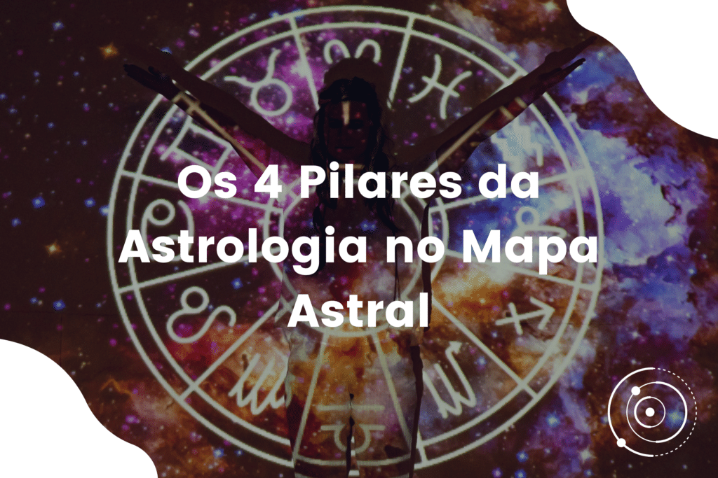 Os 4 Pilares Da Astrologia No Mapa Astral Evoluna